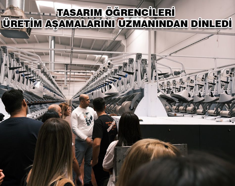 GELECEĞİN TASARIMCILARI HALI FABRİKASINI ZİYARET ETTİ