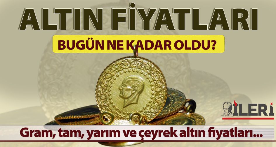 Altın fiyatları bugün ne kadar oldu?