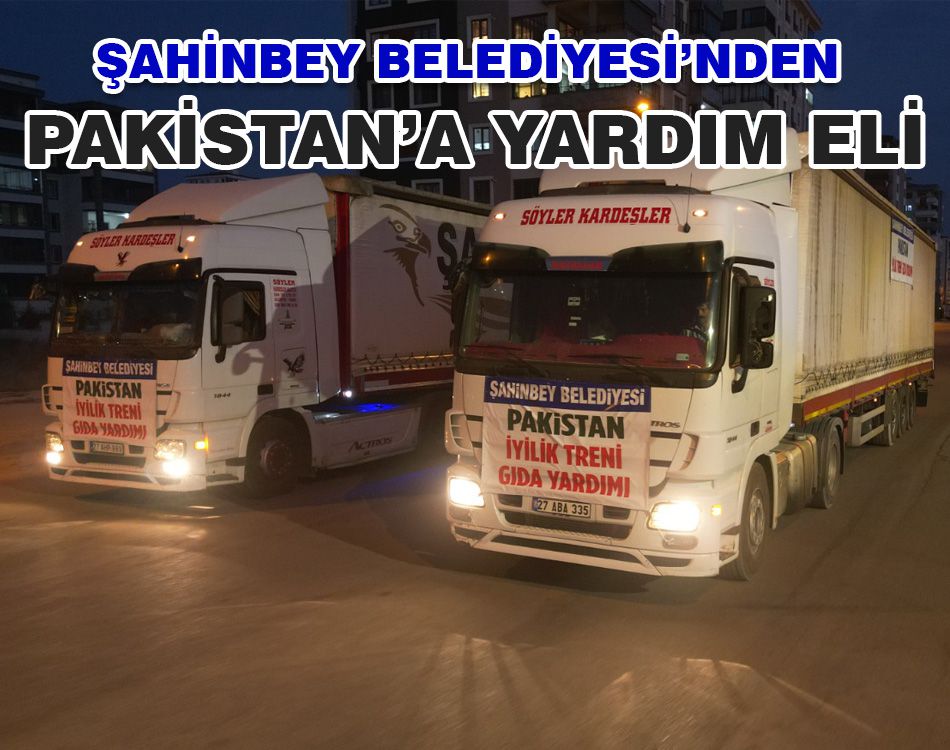 ŞAHİNBEY’DEN PAKİSTAN’A YARDIM ELİ