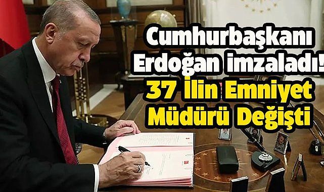 37 ilin emniyet müdürü değişti