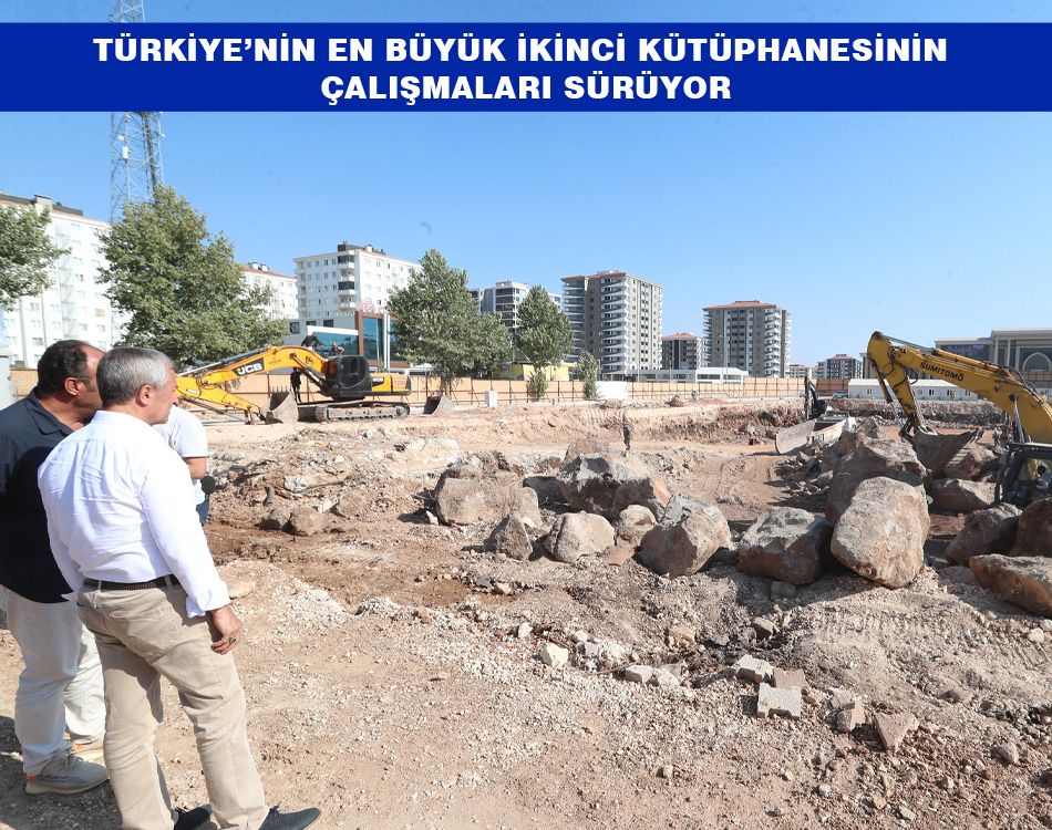 TÜRKİYE’NİN EN BÜYÜK İKİNCİ KÜTÜPHANESİNİN ÇALIŞMALARI SÜRÜYOR