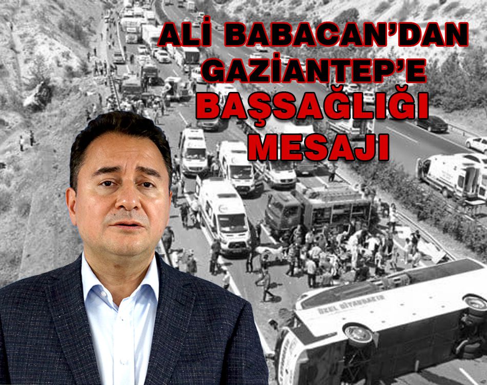 BABACAN’DAN GAZİANTEP’E BAŞSAĞLIĞI MESAJI