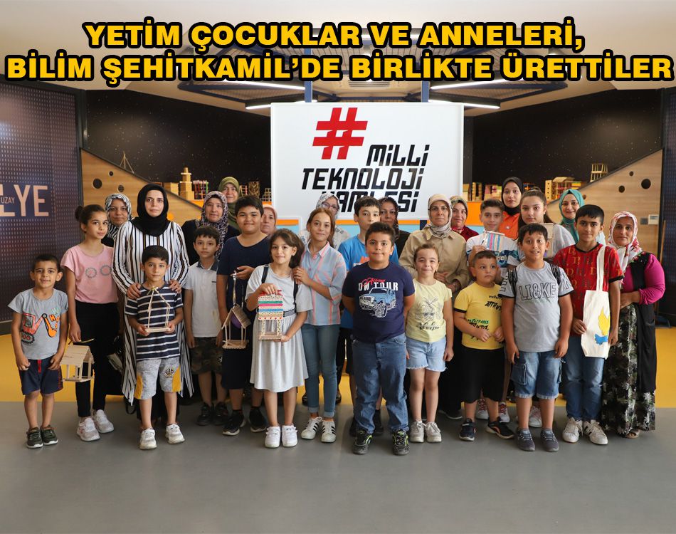 ANNE-ÇOCUK, BİLİM ŞEHİTKAMİL’DEKİ ETKİNLİKLERE KATILDI