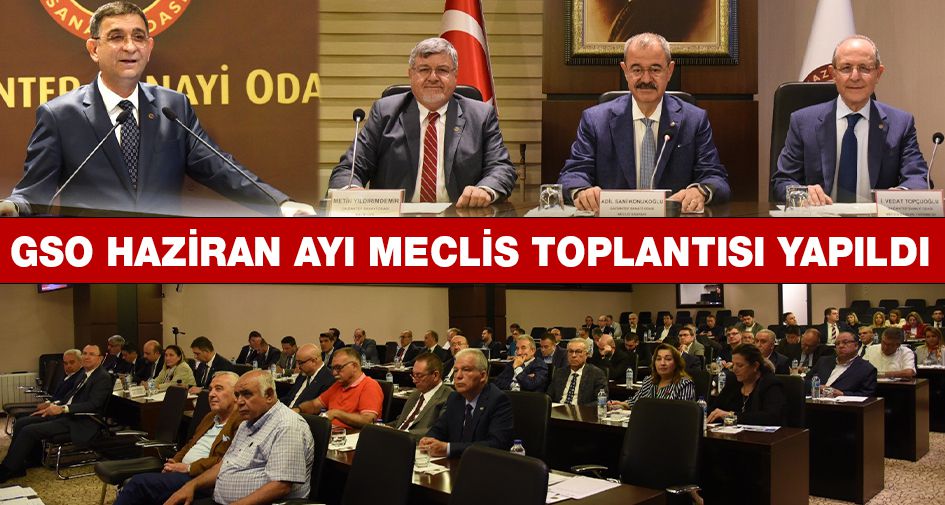 GSO HAZİRAN AYI MECLİS TOPLANTISI YAPILDI