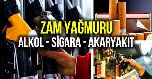 BENZİN, MOTORİN, ALKOL VE SİGARAYA YENİ ZAM!