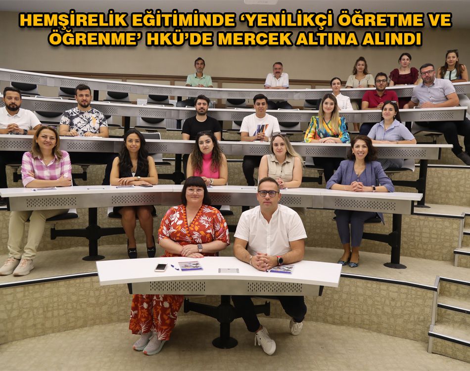 YENİLİKÇİ ÖĞRETME VE ÖĞRENME HKÜ’DE MERCEK ALTINA ALINDI