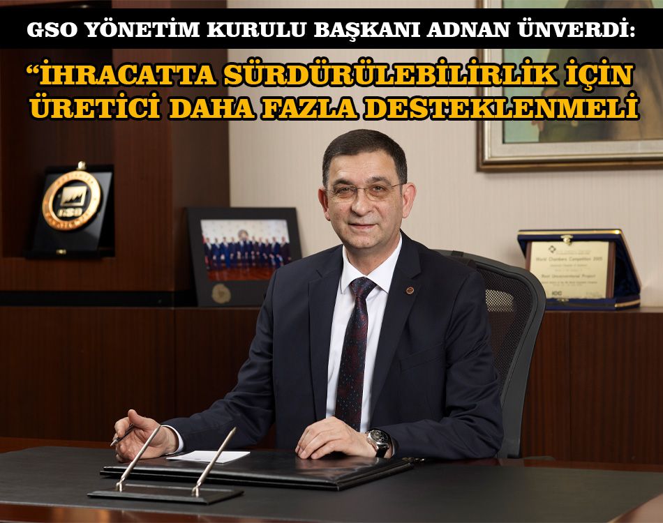 ÜNVERDİ: ÜRETİCİ DAHA FAZLA DESTEKLENMELİ