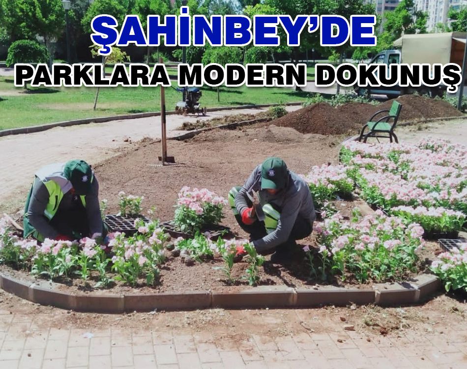 ŞAHİNBEY’DE PARKLARA MODERN DOKUNUŞ