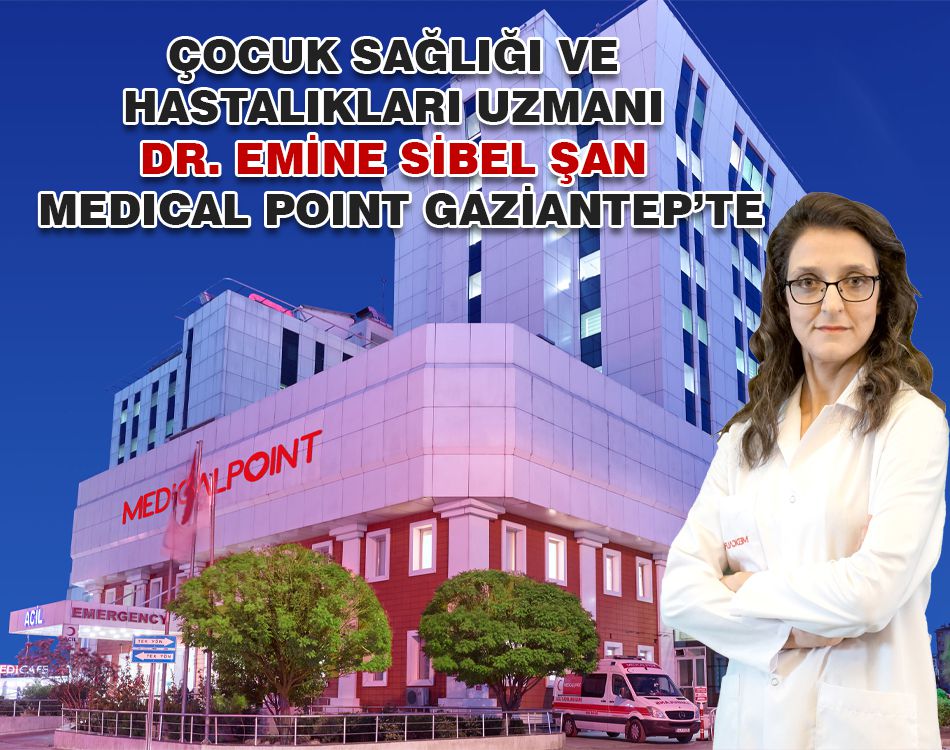 DR. EMİNE SİBEL ŞAN MEDICAL POINT GAZİANTEP’TE