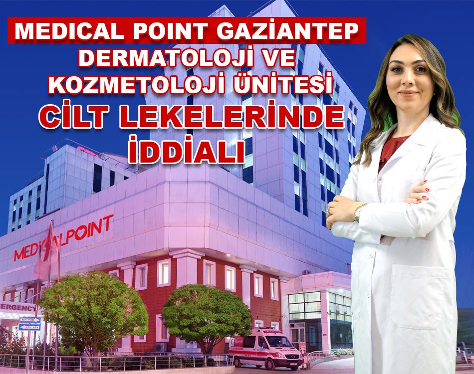 MEDICAL POINT GAZİANTEP CİLT LEKELERİNDE İDDİALI