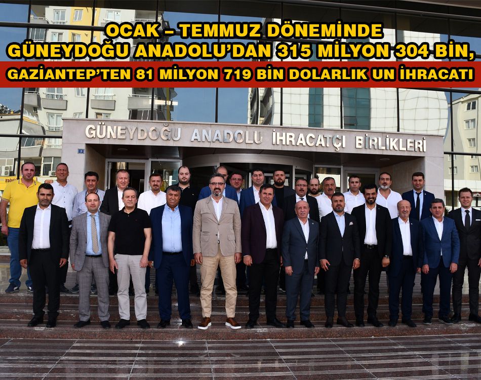 GÜNEYDOĞU HUBUBAT İHRACATÇILARI UN SEKTÖRÜYLE BULUŞTU