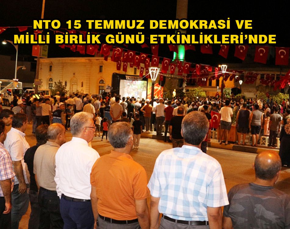 NTO 15 TEMMUZ ETKİNLİKLERİ’NDE