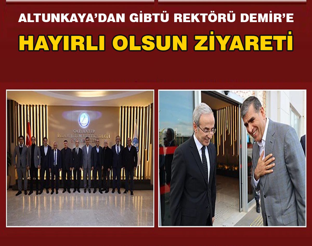 ALTUNKAYA'DAN GİBTÜ REKTÖRÜNE HAYIRLI OLSUN ZİYARETİ