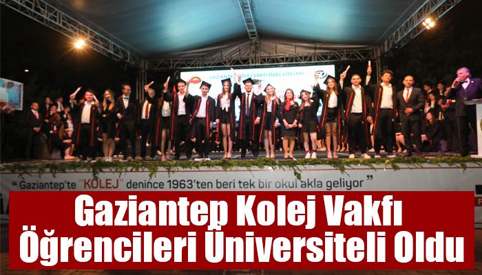 Gaziantep Kolej Vakfı Öğrencileri Üniversiteli Oldu