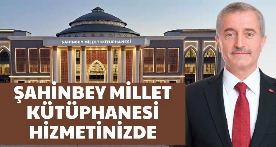 ŞAHİNBEY MİLLET KÜTÜPHANESİ HİZMETİNİZDE