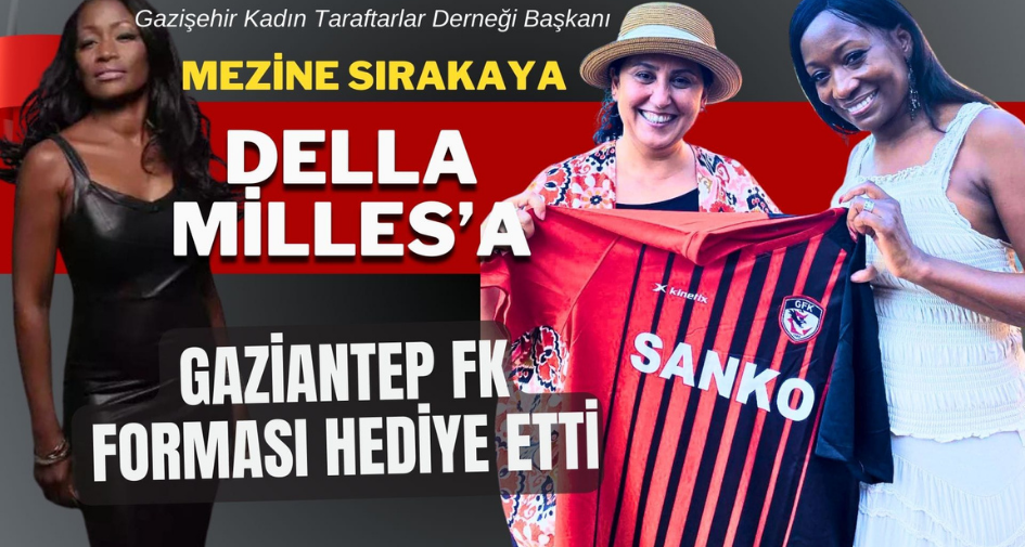 Mezine Sarıkaya'dan Della Milles'a forma hediyesi