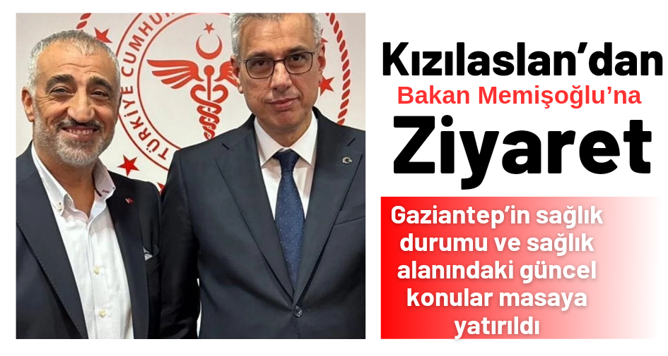 Kızılaslan’dan Bakan Memişoğlu’na  ziyaret