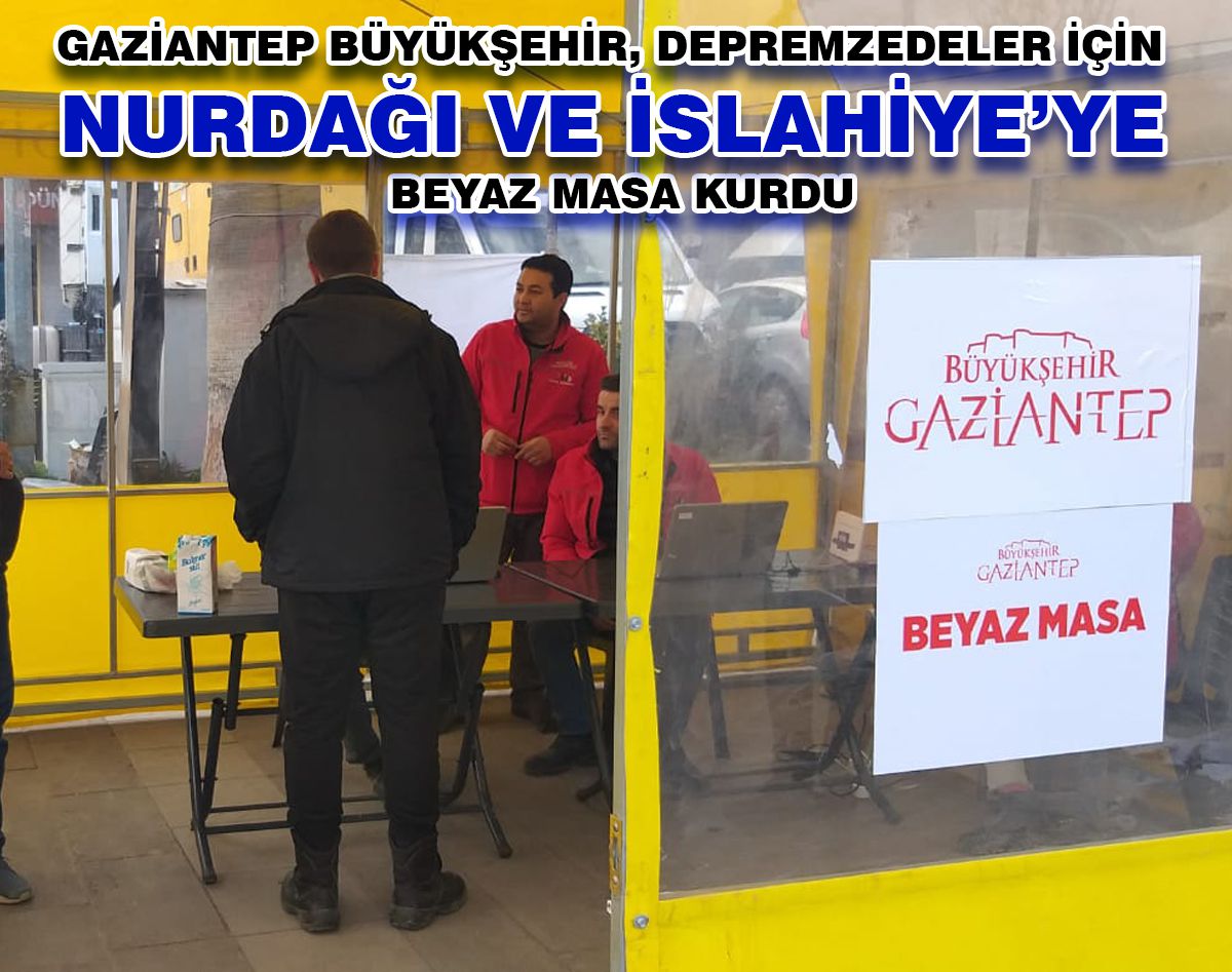 BÜYÜKŞEHİR, NURDAĞI VE İSLAHİYE’YE BEYAZ MASA KURDU