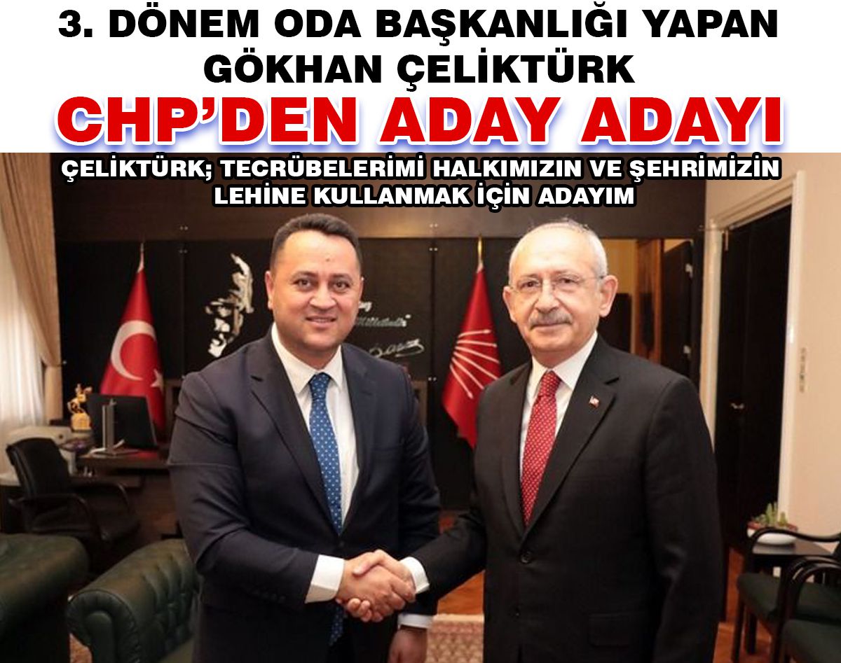 GÖKHAN ÇELİKTÜRK CHP'DEN ADAY ADAYI