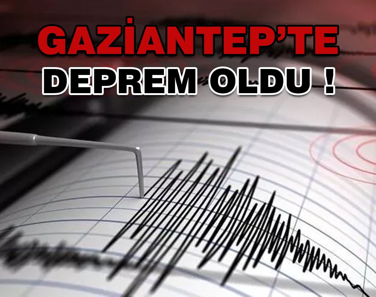 GAZİANTEP'TE KORKUTAN DEPREM!