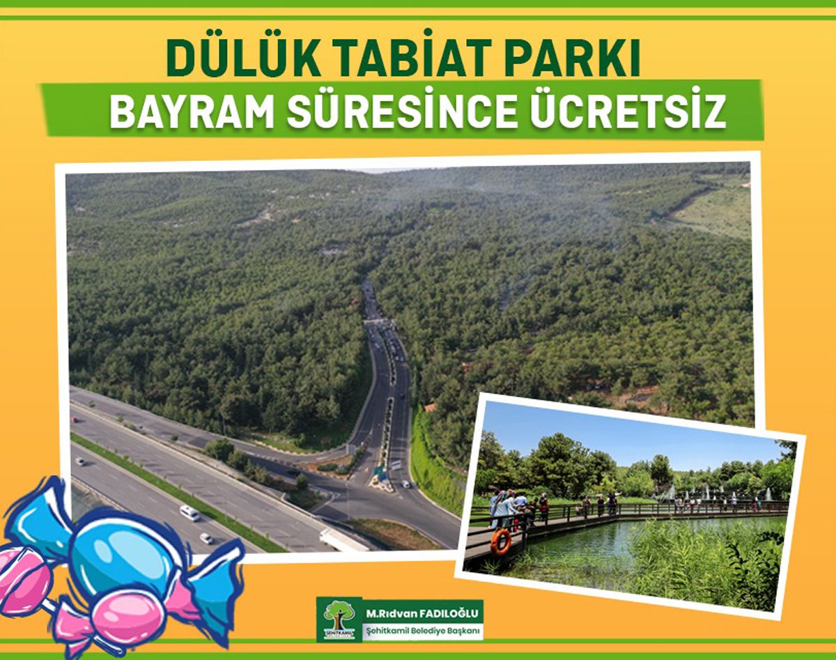 DÜLÜK TABİAT PARKI, BAYRAM SÜRESİNCE ÜCRETSİZ OLACAK