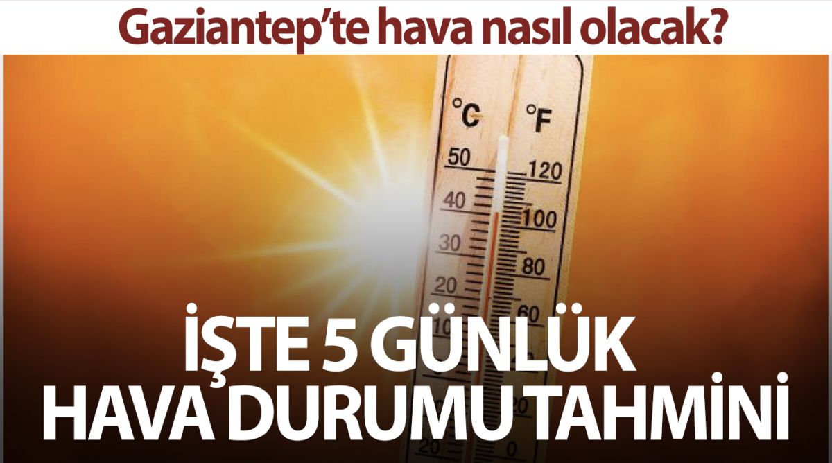 Gaziantep'te hava nasıl olacak? İşte 5 günlük hava durumu tahmini...