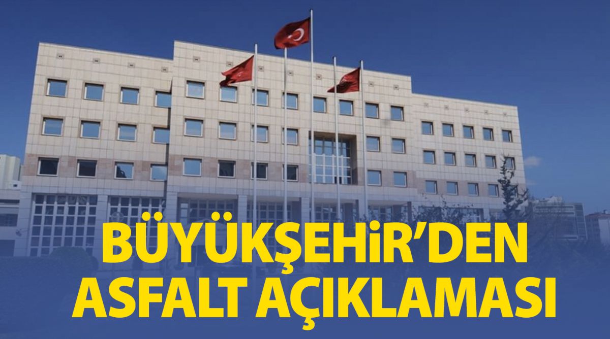 Büyükşehir’den asfalt açıklaması 