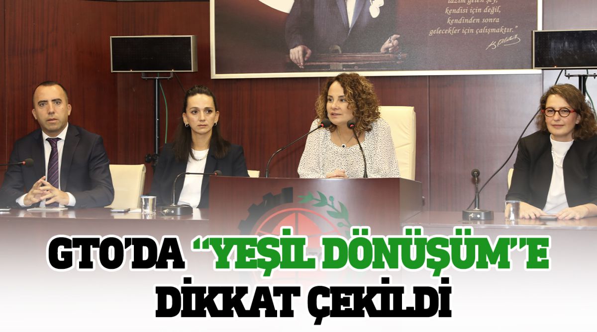 GTO’DA “YEŞİL DÖNÜŞÜM”E DİKKAT ÇEKİLDİ