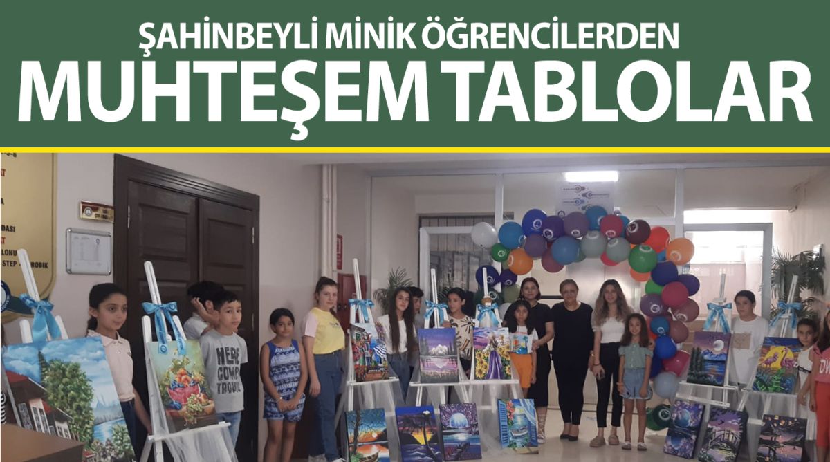 ŞAHİNBEYLİ MİNİK ÖĞRENCİLERDEN MUHTEŞEM TABLOLAR