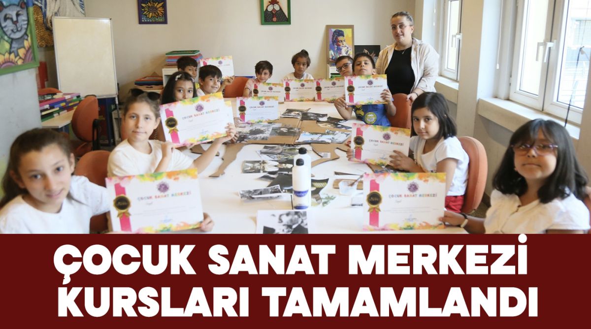 ÇOCUK SANAT MERKEZİ KURSLARI TAMAMLANDI