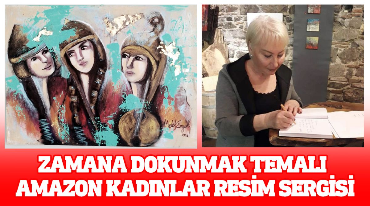 ZAMANA DOKUNMAK TEMALI AMAZON KADINLAR RESİM SERGİSİ