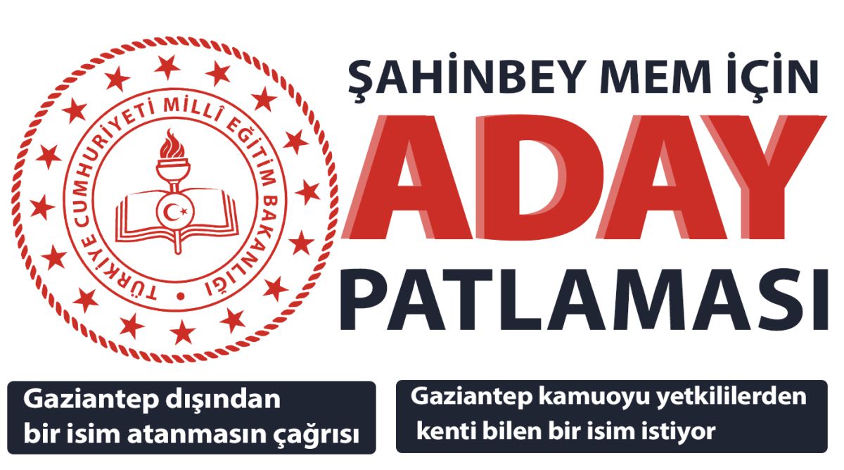 ŞAHİNBEY MEM İÇİN ADAY PATLAMASI