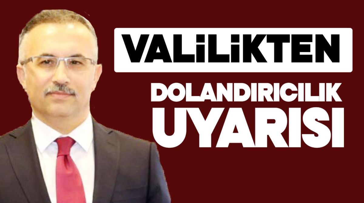 Valilikten dolandırıcılık uyarısı