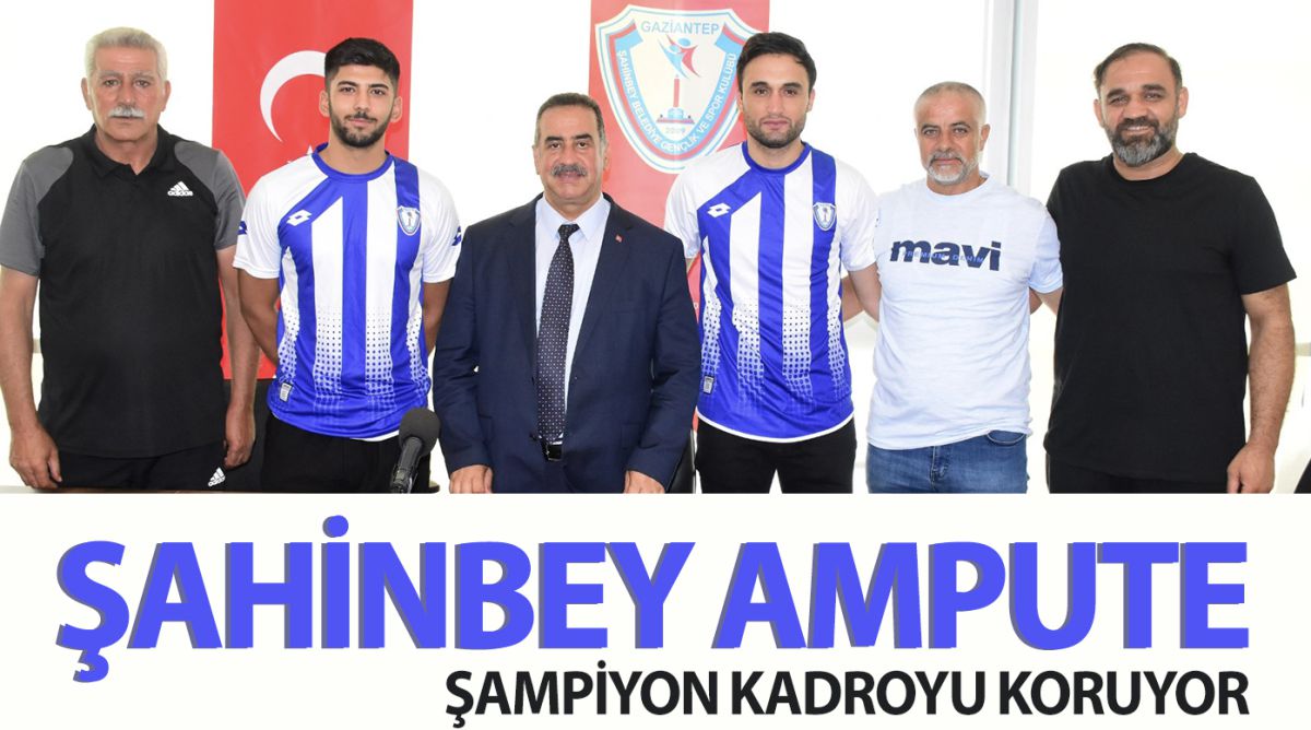 ŞAHİNBEY AMPUTE ŞAMPİYON KADROYU KORUYOR