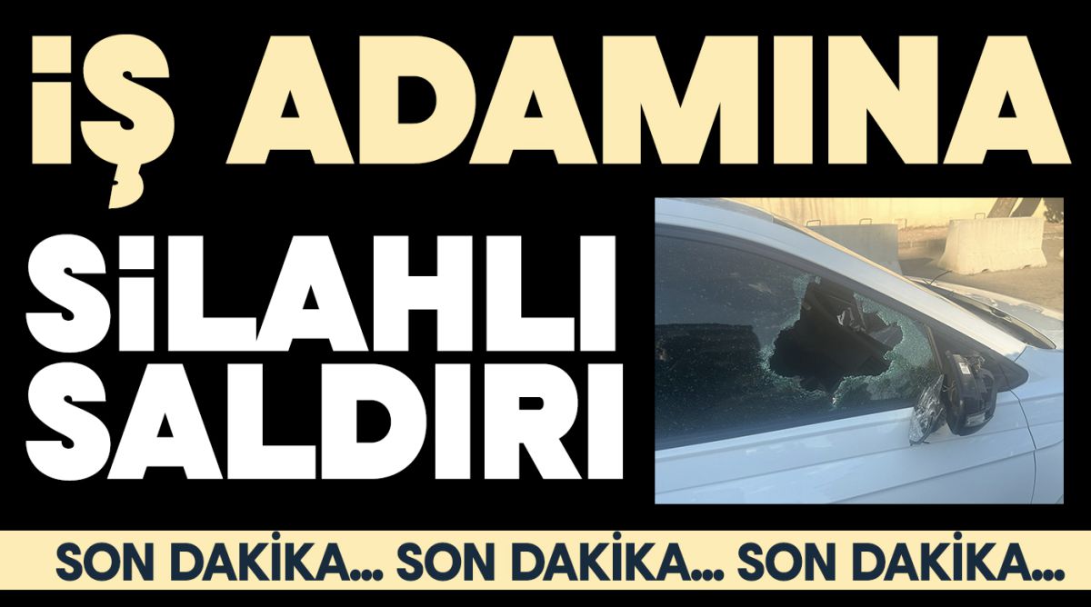 İş adamına silahlı saldırı