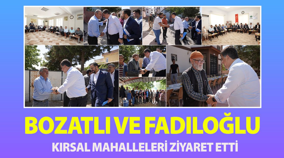 BOZATLI VE FADILOĞLU KIRSAL MAHALLELERİ ZİYARET ETTİ