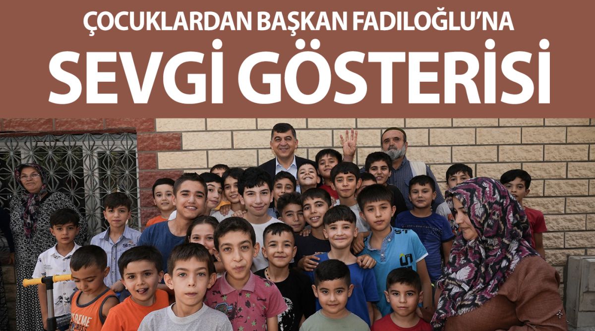 ÇOCUKLARDAN BAŞKAN FADILOĞLU’NA SEVGİ GÖSTERİSİ