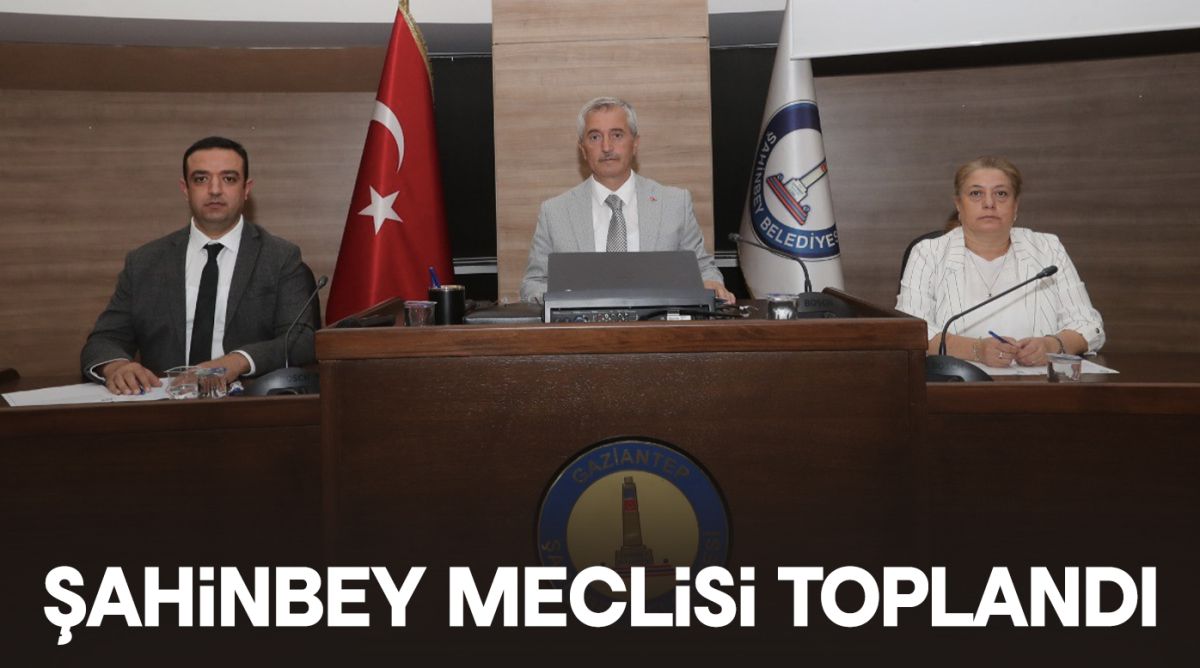 Şahinbey meclisi toplandı