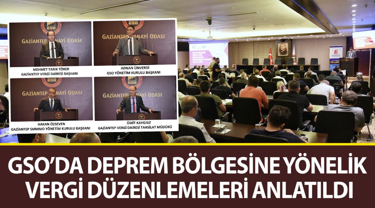 GSO’DA DEPREM BÖLGESİNE YÖNELİK VERGİ DÜZENLEMELERİ ANLATILDI