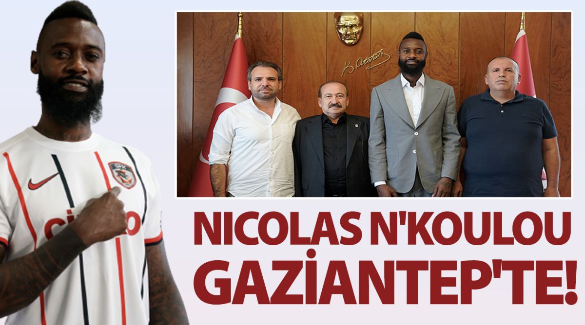 NICOLAS N'KOULOU GAZİANTEP'TE!