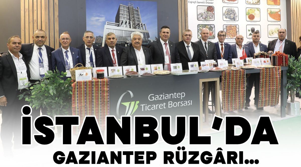 İstanbul’da Gaziantep Rüzgârı…