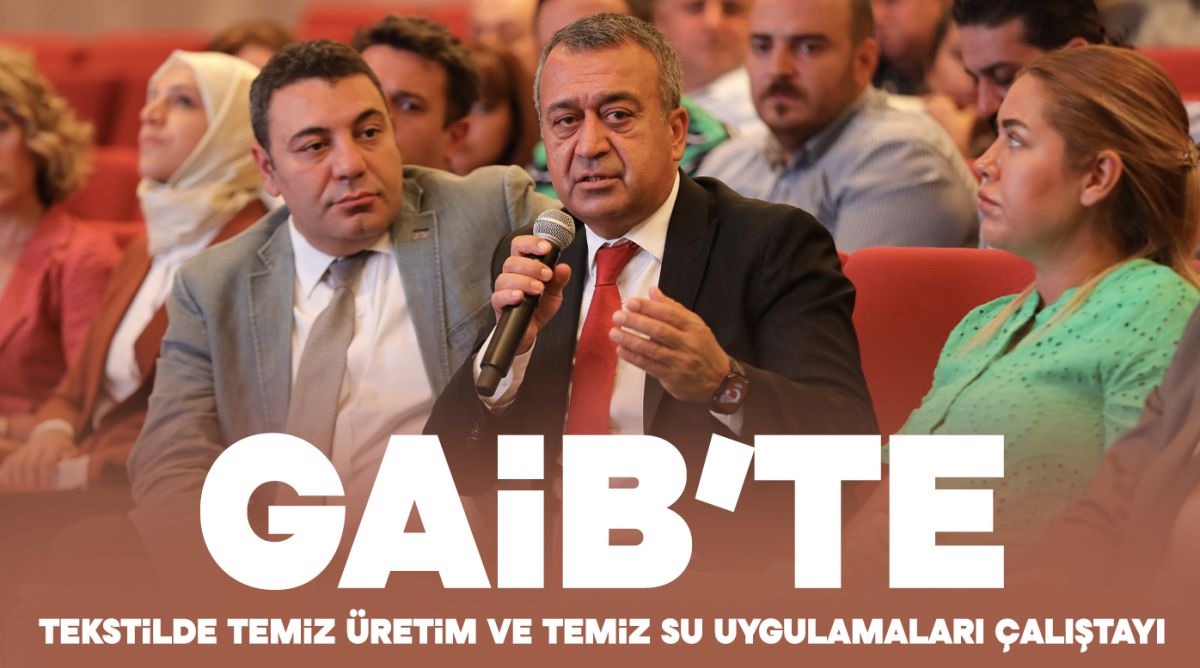 GAİB’te Tekstilde Temiz Üretim ve Temiz Su Uygulamaları Çalıştayı