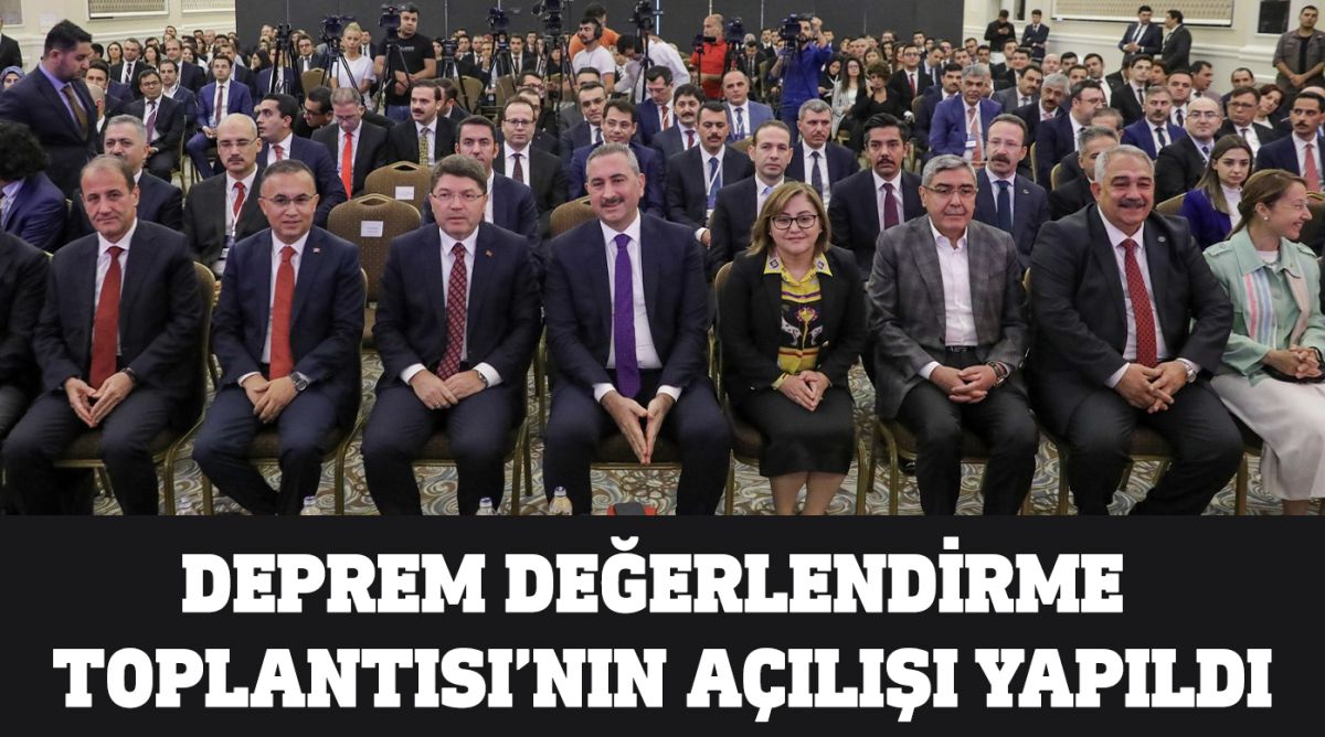 DEPREM DEĞERLENDİRME TOPLANTISI’NIN AÇILIŞI YAPILDI