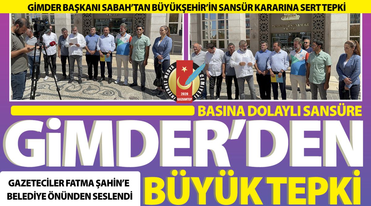 BASINA DOLAYLI SANSÜRE GİMDER’DEN BÜYÜK TEPKİ