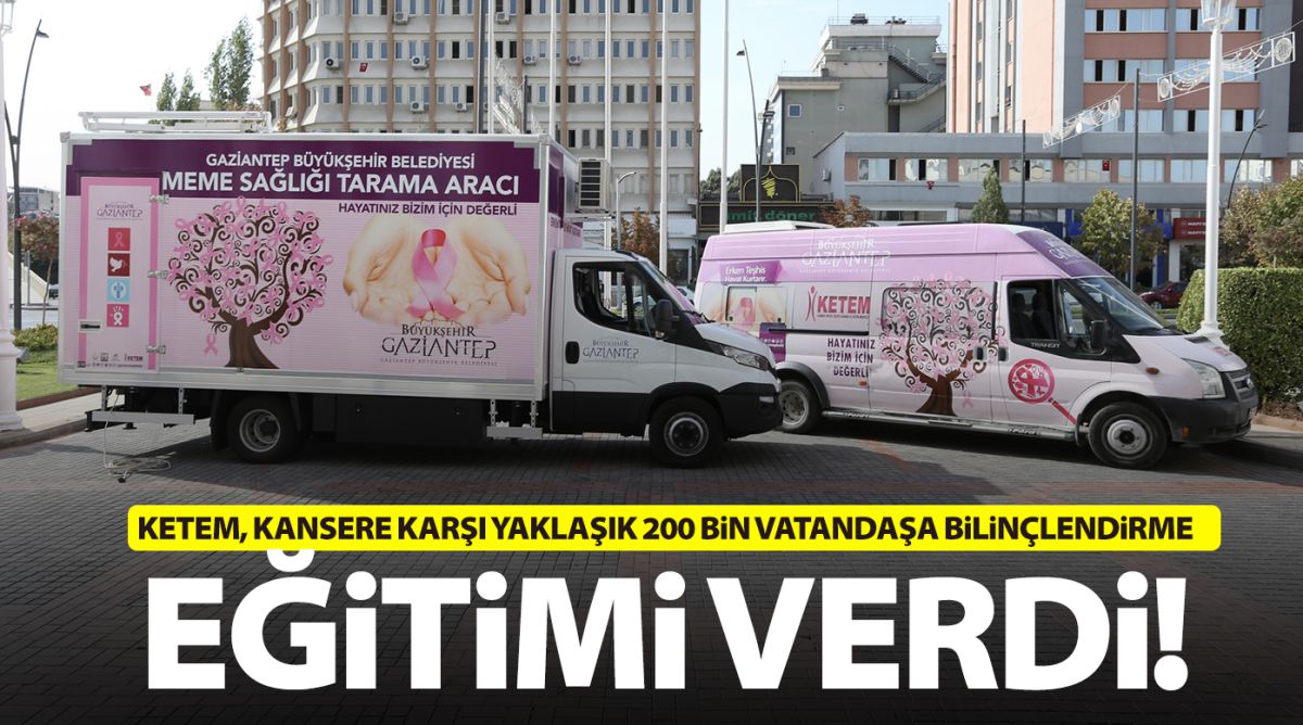 Ketem, kansere karşı yaklaşık 200 bin vatandaşa bilinçlendirme eğitimi verdi!