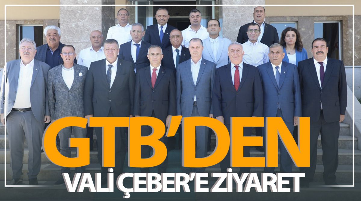 GTB’DEN VALİ ÇEBER’E ZİYARET 