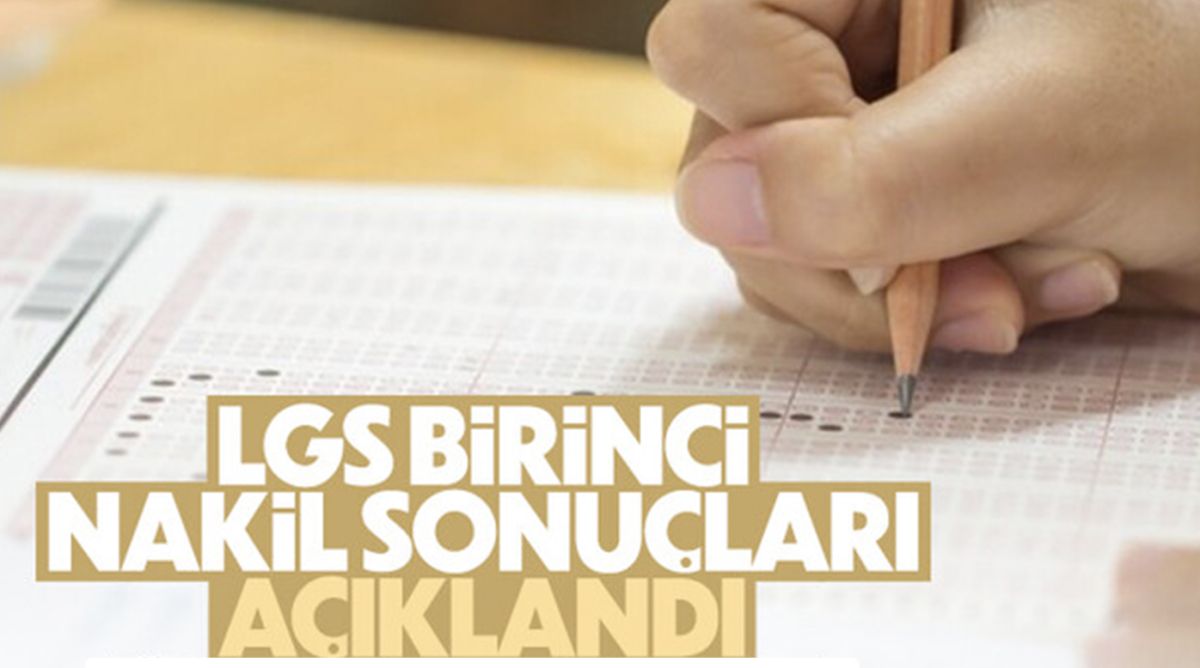 LGS 1. NAKİL SONUÇLARI AÇIKLANDI