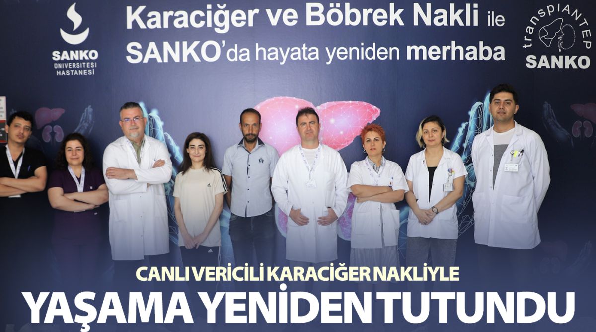 CANLI VERİCİLİ KARACİĞER NAKLİYLE YAŞAMA YENİDEN TUTUNDU