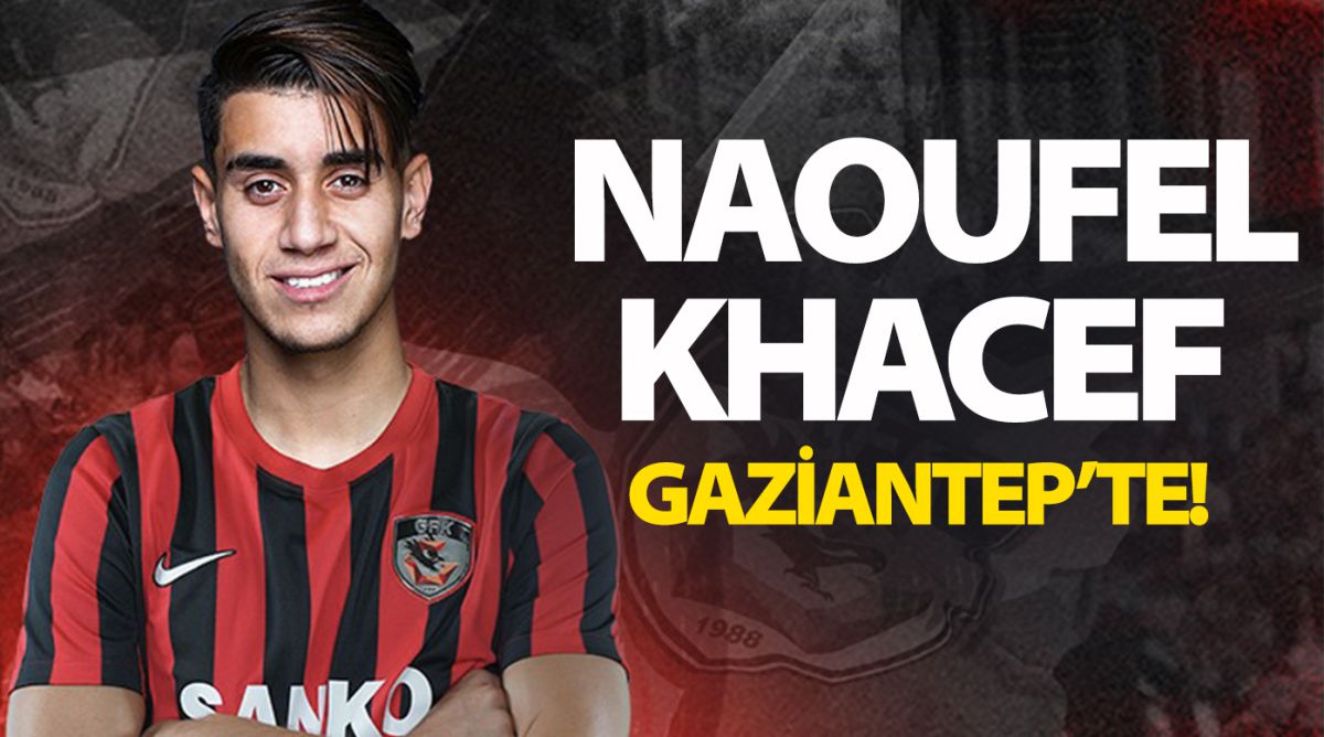 NAOUFEL KHACEF GAZİANTEP’TE!