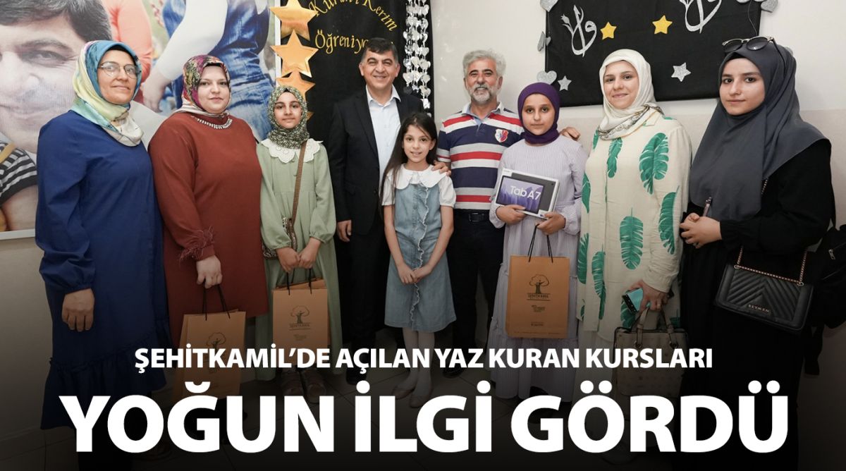 ŞEHİTKAMİL’DE AÇILAN YAZ KURAN KURSLARI YOĞUN İLGİ GÖRDÜ